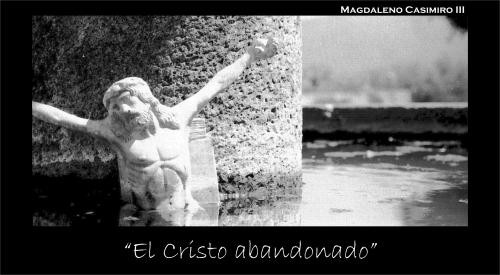 Fotografia de Leno - Galeria Fotografica: Experimentacion Fotografica - Foto: El cristo abandonado							